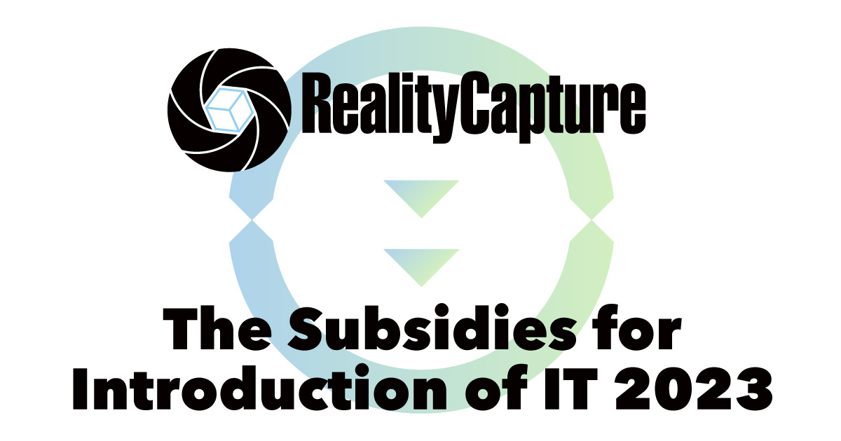 In fiscal year 2023, StockGraphy has once again been selected as an IT implementation support provider. RealityCapture, along with introductory training & demo, can continue to be acquired through the IT implementation subsidy program.